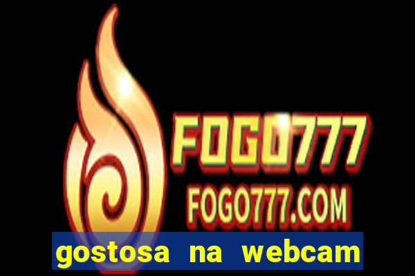 gostosa na webcam ao vivo