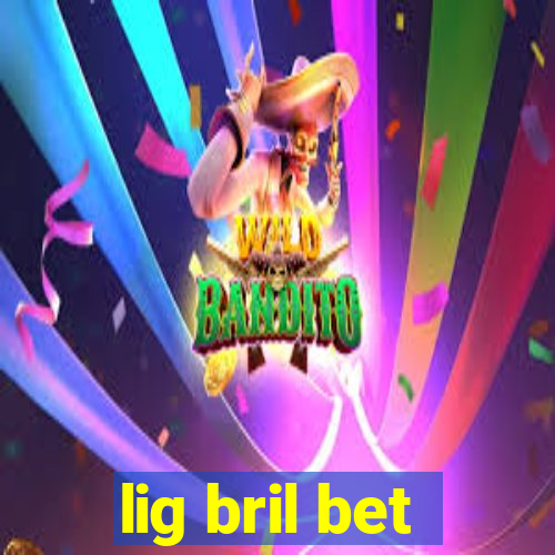 lig bril bet