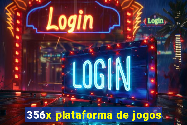 356x plataforma de jogos