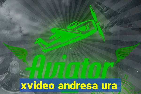 xvideo andresa ura