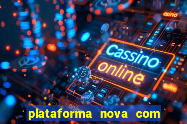 plataforma nova com bonus no cadastro