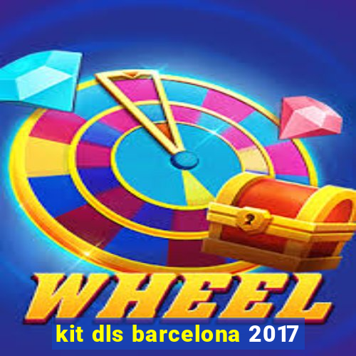 kit dls barcelona 2017