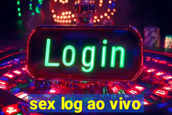 sex log ao vivo