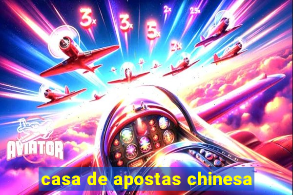 casa de apostas chinesa