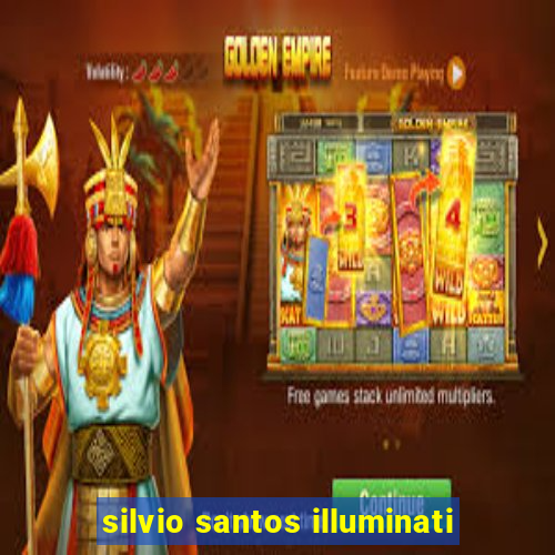 silvio santos illuminati