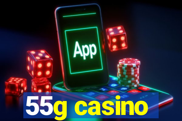 55g casino