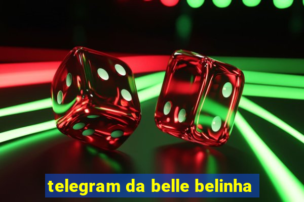 telegram da belle belinha