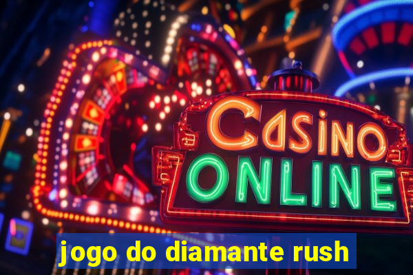 jogo do diamante rush