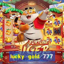 lucky gold 777 paga mesmo