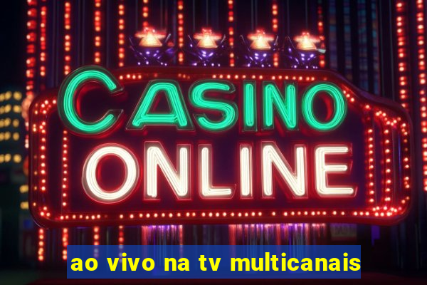 ao vivo na tv multicanais