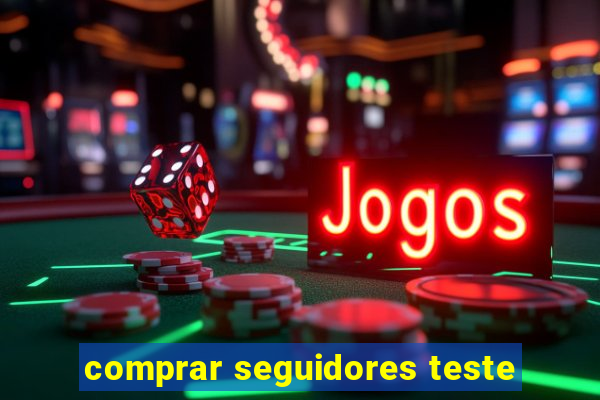 comprar seguidores teste