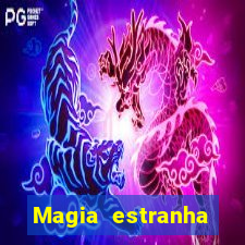 Magia estranha filme completo dublado