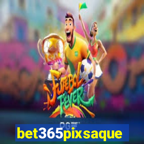 bet365pixsaque