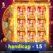 handicap - 1.5