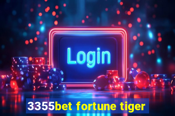 3355bet fortune tiger