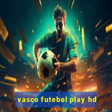 vasco futebol play hd