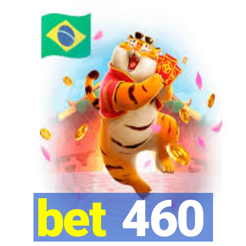 bet 460