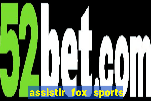 assistir fox sports 2 ao vivo