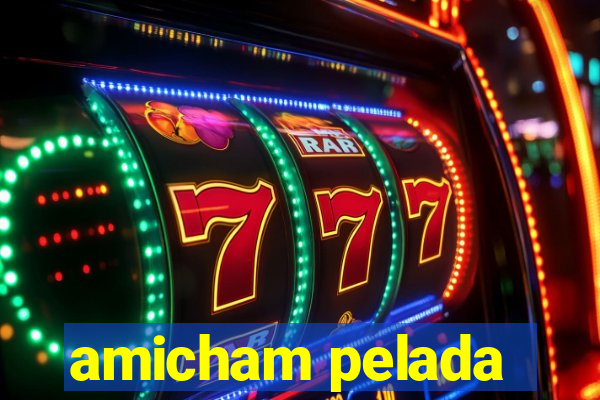 amicham pelada