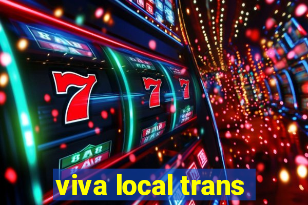 viva local trans