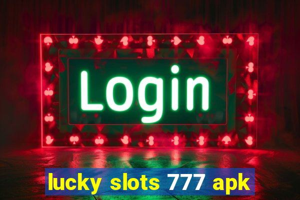 lucky slots 777 apk