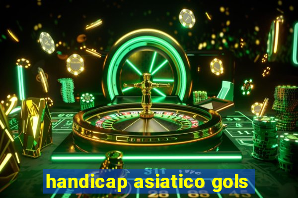 handicap asiatico gols