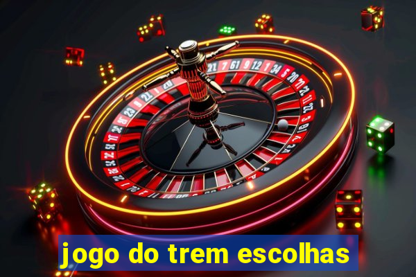 jogo do trem escolhas