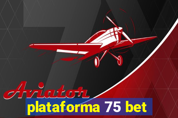 plataforma 75 bet