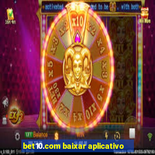 bet10.com baixar aplicativo