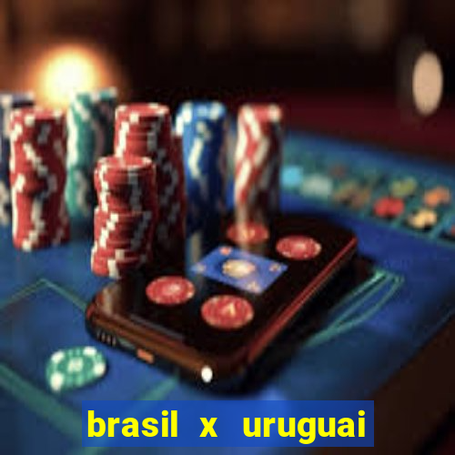 brasil x uruguai ao vivo multicanais