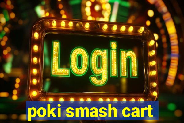 poki smash cart