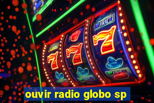 ouvir radio globo sp