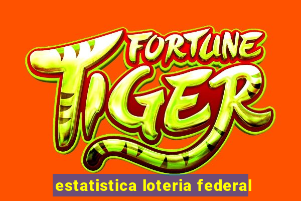 estatistica loteria federal