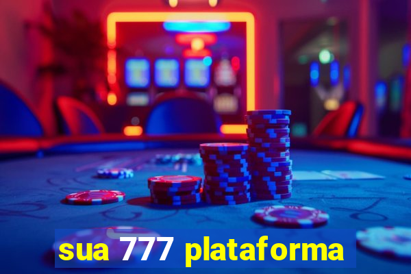 sua 777 plataforma