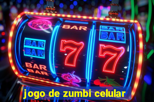 jogo de zumbi celular