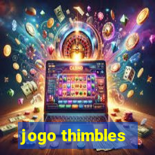 jogo thimbles