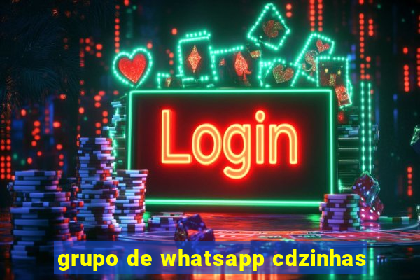 grupo de whatsapp cdzinhas