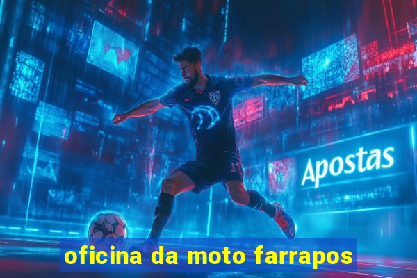 oficina da moto farrapos