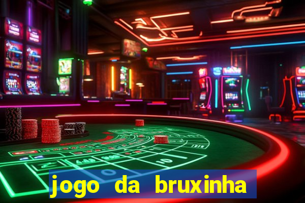 jogo da bruxinha ganhar dinheiro