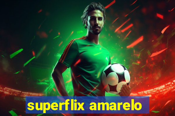 superflix amarelo