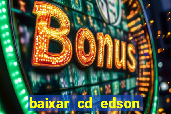 baixar cd edson gomes as 50 melhores