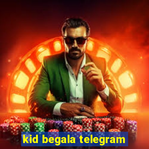 kid begala telegram