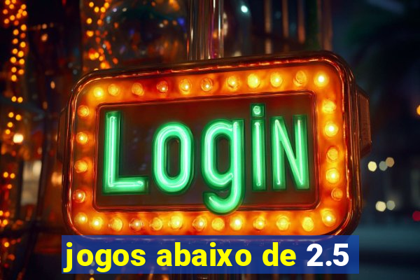 jogos abaixo de 2.5