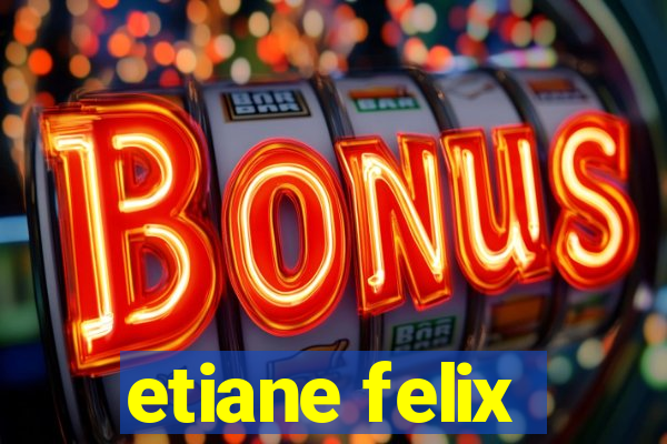 etiane felix