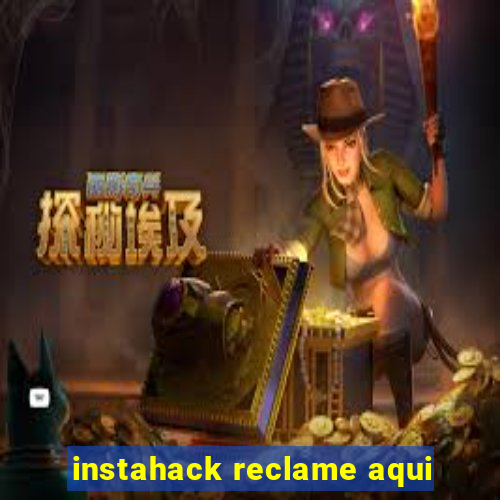 instahack reclame aqui