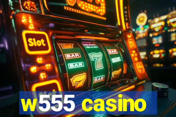 w555 casino