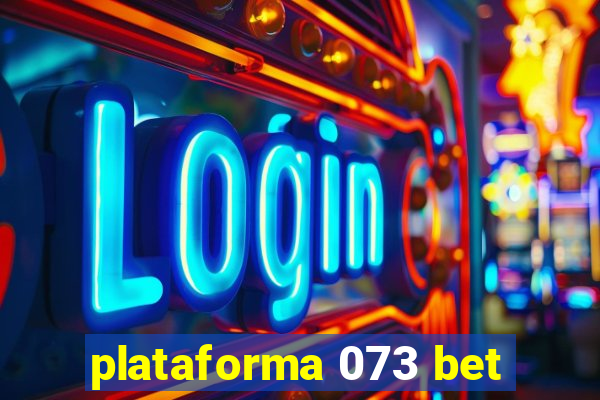 plataforma 073 bet