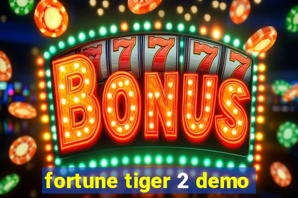 fortune tiger 2 demo