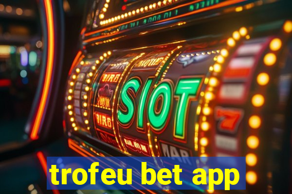 trofeu bet app