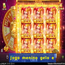 jogo menino gelo e menina lava